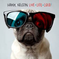 Hawk Nelson : Live Life Loud